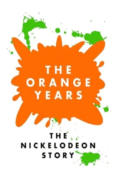 The Orange Years: The Nickelodeon Story 下载