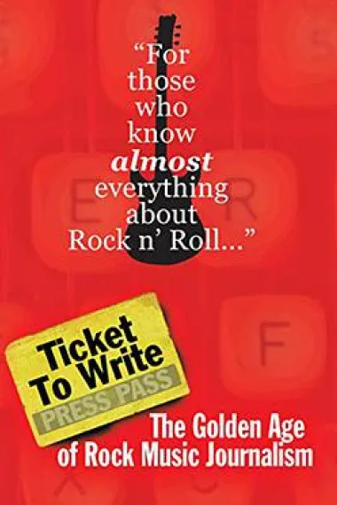 Ticket to Write: The Golden Age of Rock Music Journalism 下载