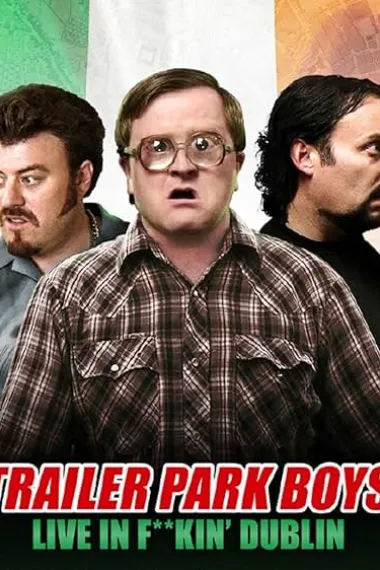 Trailer Park Boys: Live in F**kin' Dublin 下载