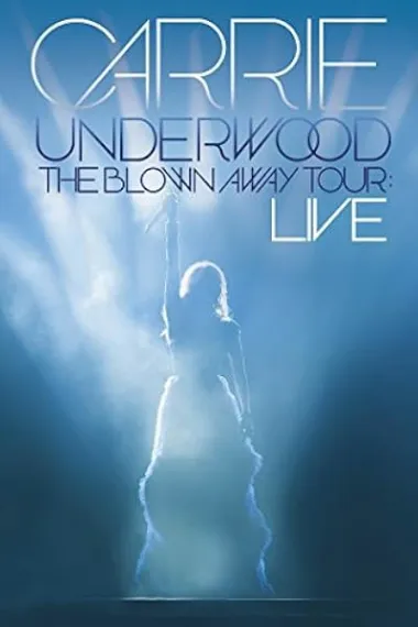 Carrie Underwood: The Blown Away Tour Live 下载