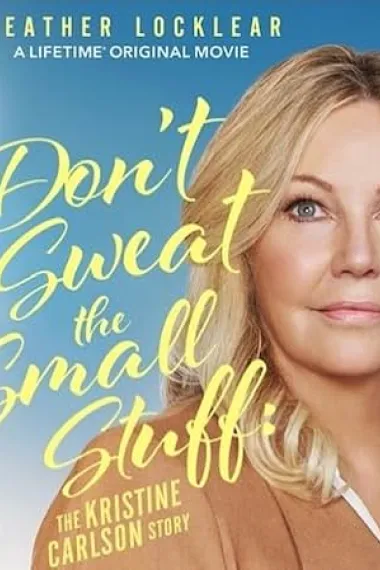 Don't Sweat the Small Stuff: The Kristine Carlson Story 下载